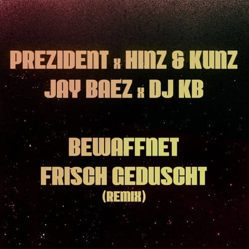 Bewaffnet Frisch Geduscht (Remix) (feat. Hinz & Kunz, Jay Baez, DJ KB)