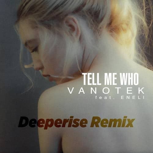 Tell Me Who (Deeperise Remix)