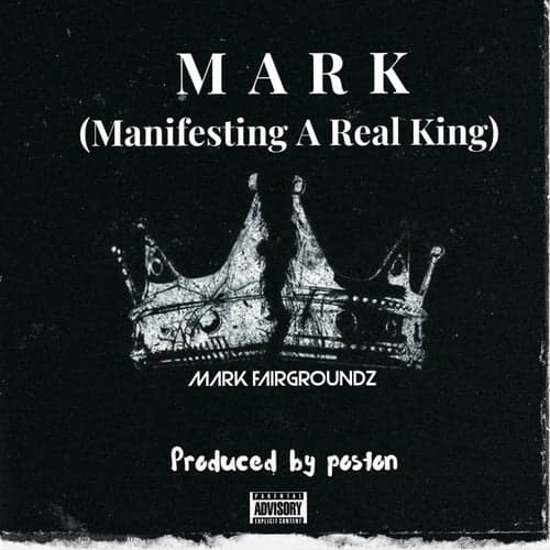 Mark (Manifesting A Real King)