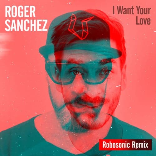 I Want Your Love (Robosonic Remix)
