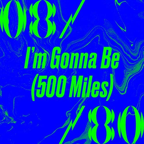 I'm Gonna Be (500 Miles)
