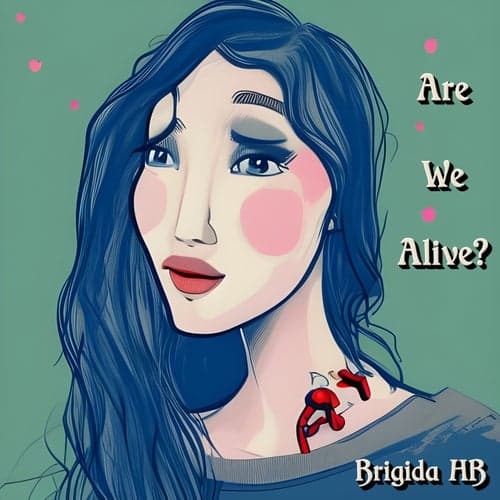 Are We Alive?