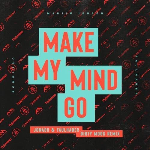 Make My Mind Go (Jonasu & FAULHABER Dirty Moog Remix)