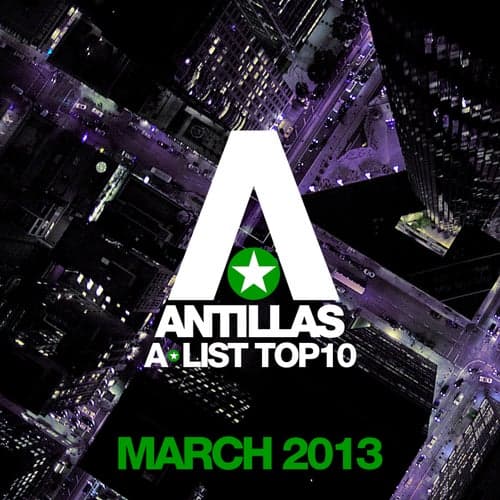 Antillas A-List Top 10 - March 2013 (Including Classic Bonus Track)