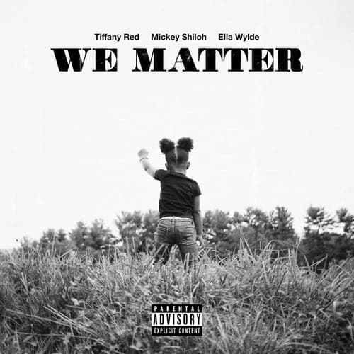 We Matter (feat. Mickey Shiloh & Ella Wylde)