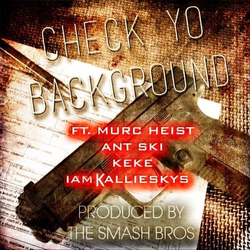 Check Yo Background (feat. Murc Heist, Ant Ski, Keke & Iam Kallie Sky)