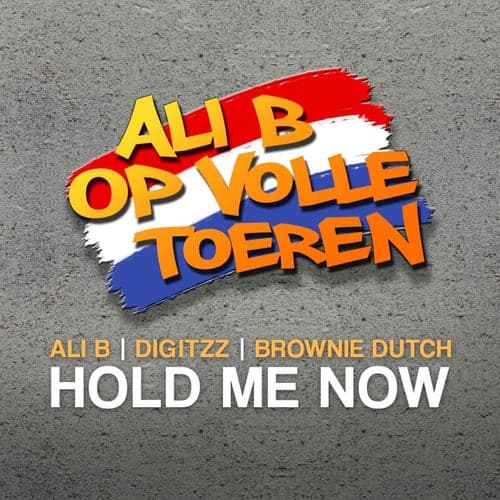 Hold Me Now (feat. Ali B & Brownie Dutch)