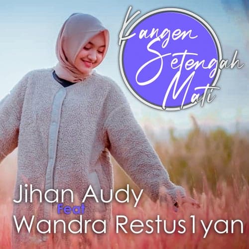Kangen Setengah Mati (feat. Wandra Restus1yan)