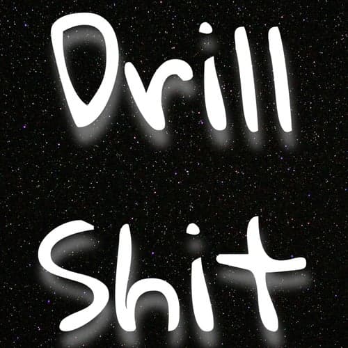 Drill Shit