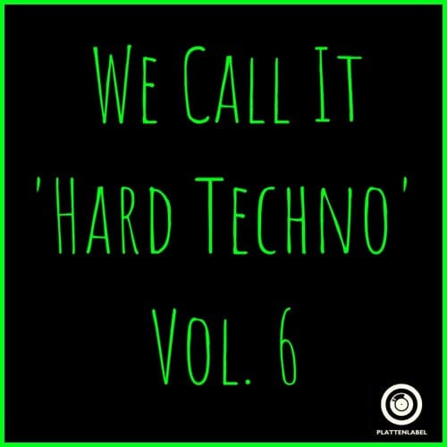We Call It 'Hard Techno' Vol. 6