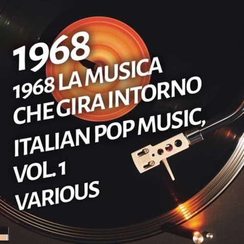 1968 La musica che gira intorno - Italian pop music, Vol. 1