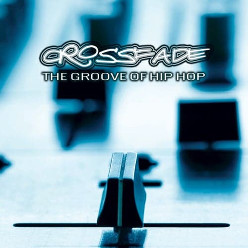 Crossfade: The Groove of Hip Hop