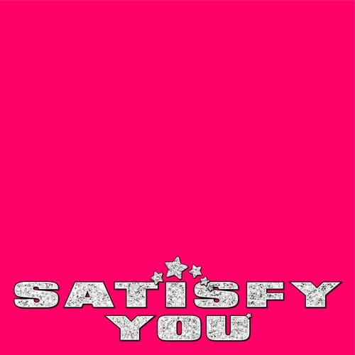 Satisfy You