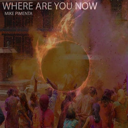 WHERE ARE YOU NOW
