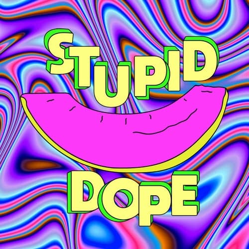 Stupid Dope