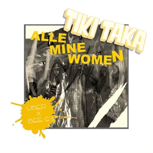Alle Mine Women (Tikitaka)
