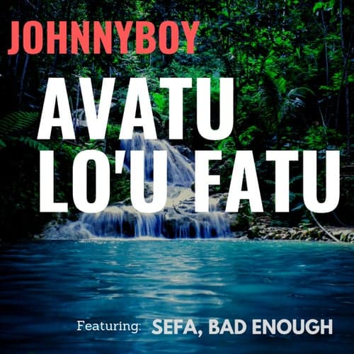 Avatu Lo'u Fatu (feat. Sefa, Bad Enough)