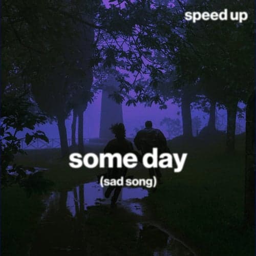 some day (sad song) (speed up)