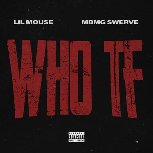 Who TF (feat. MBMG Swerve)