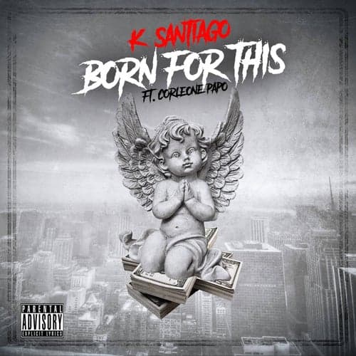 Born For This (feat. Corleone Papo)
