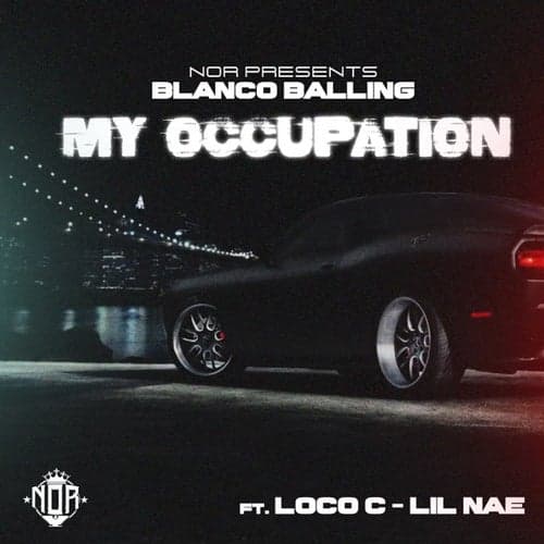 My Occupation (feat. Loco C & Lil Nae)