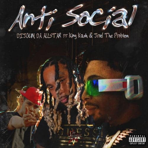 Anti-Social (feat. King Kash & Jrod The Problem)