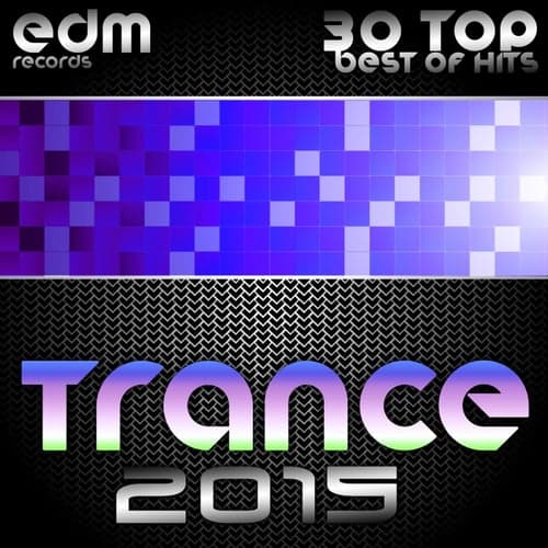 Trance 2015 - 30 Top Electronic Dance Hits, Acid, Psy, Hard, Goa, Prog, Fullon Masters