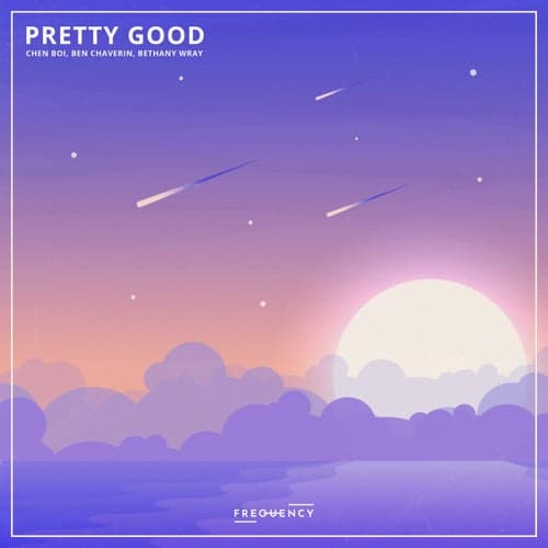 Pretty Good (feat. Ben Chaverin & Bethany Wray)