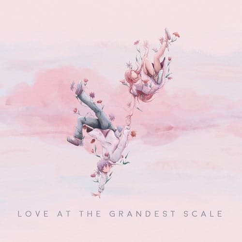 Love At The Grandest Scale