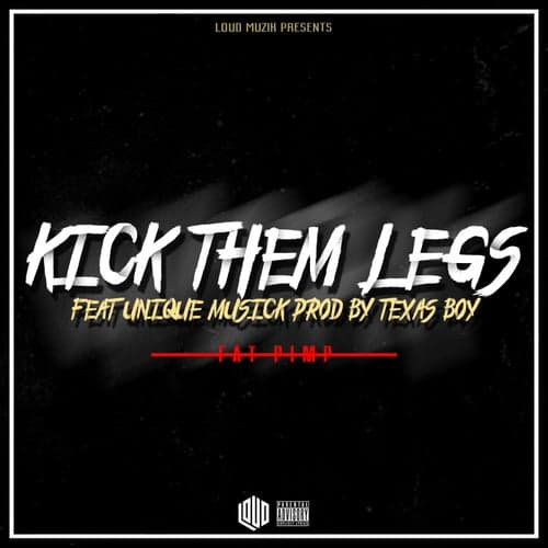 Kick Them Legs (feat. Unique Musick)