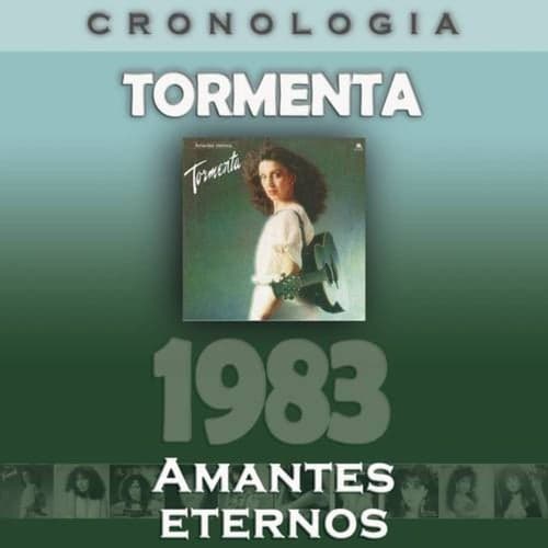 Tormenta Cronología - Amantes Eternos (1983)