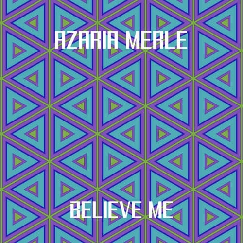 Azaria Merle - Believe Me