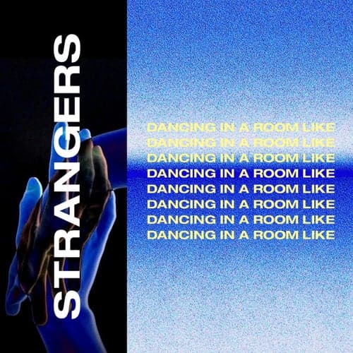 DANCING IN A ROOM LIKE STRANGERS