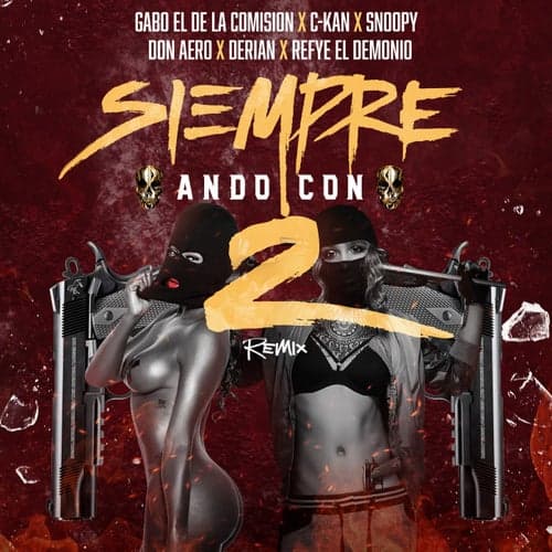 Siempre Ando Con 2 (Remix) [ (feat. Gabo El De La Comision, C-Kan, Snoopy El Coyote, Don Aero & Derian]