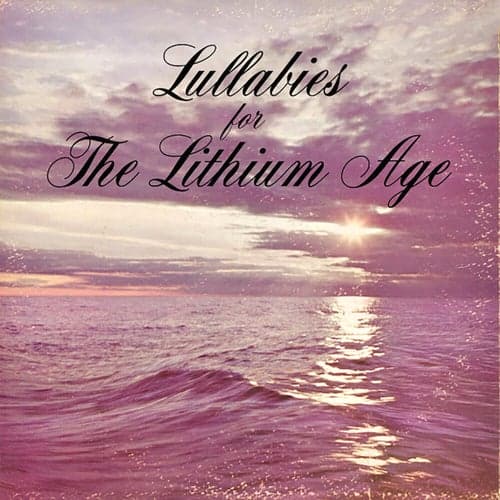 Lullabies for the Lithium Age