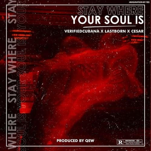 Stay Where Your Soul Is (feat. Lastborn & Caesar)