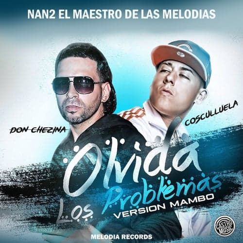 Olvida Los Problema (feat. Cosculluela & Don Chezina)