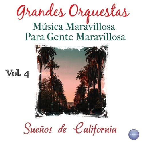 Grandes Orquestas - Música Maravillosa Vol. 4: Sueños de California