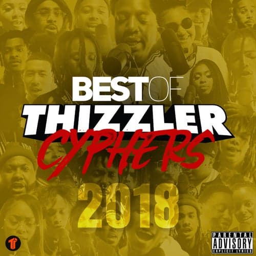 Best Of Thizzler Cyphers 2018