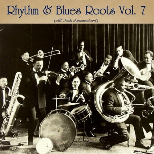 Rhythm & Blues Roots Vol. 7 (All Tracks Remastered 2018)