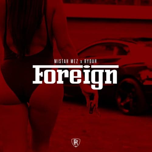Foreign (feat. Rydah)