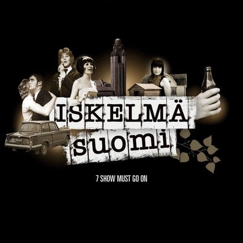 Iskelmä Suomi - 7 Show Must Go On