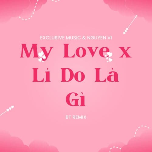 My Love x Lí Do Là Gì (BT Remix)