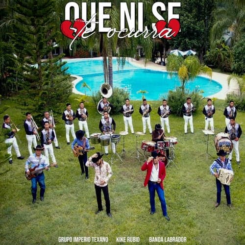 Que Ni Se Te Ocurra (feat. Kike Rubio, Banda Labrador)