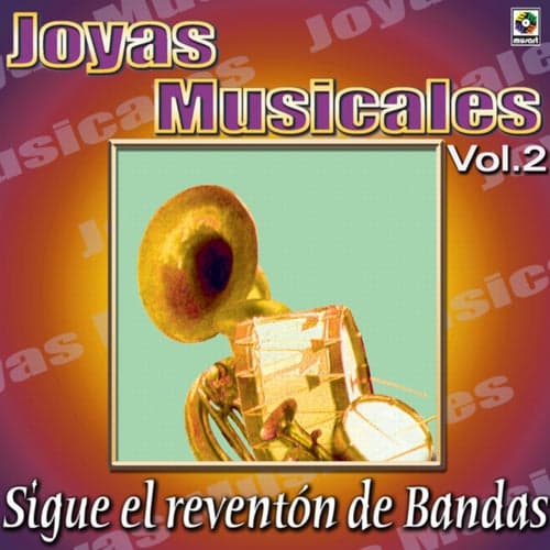 Joyas Musicales: Sigue El Reventón De Bandas, Vol. 2