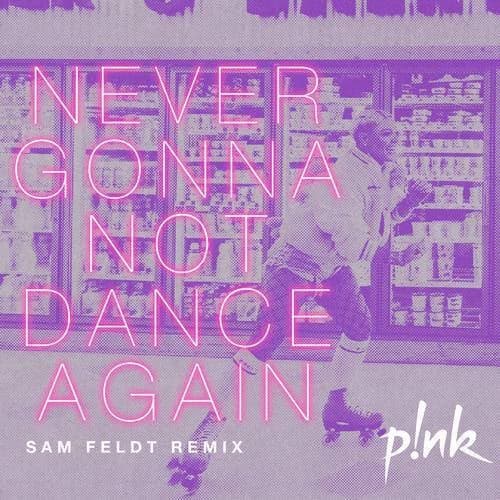 Never Gonna Not Dance Again (Sam Feldt Remix)
