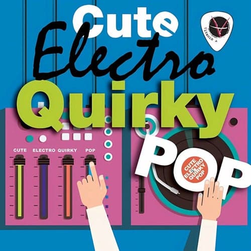 Cute Electro & Quirky Pop