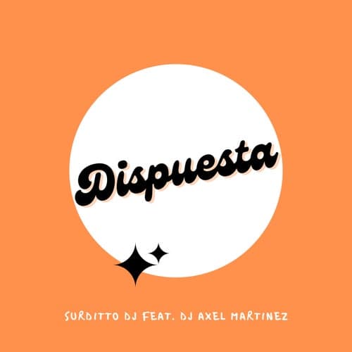 Dispuesta (feat. Dj Axel Martinez)