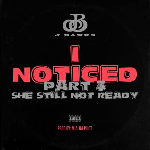 I Noticed She Still Not Ready, Pt. 3 (feat. Clyde Carson)