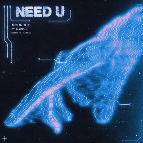 Need U (feat. Madishu) [SØNATA Remix]